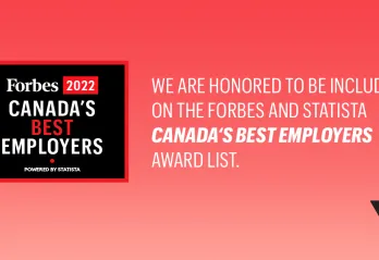 Forbes 2022 Canada's Best Employers - Powered by Statista. We are honoured to be included on the Forbes and Statista Canada's Best Employers award list.