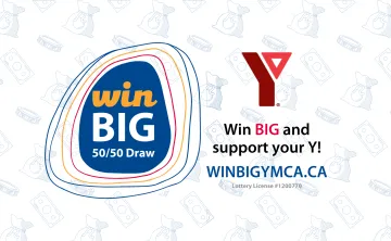 Win Big 50/50 Draw. Win BIG and support your Y! Winbigymca.ca Lottery License #1200770