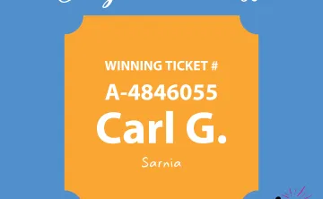 Congratulations. Winning Ticket #A-4846055 Carl G. of Sarnia.
